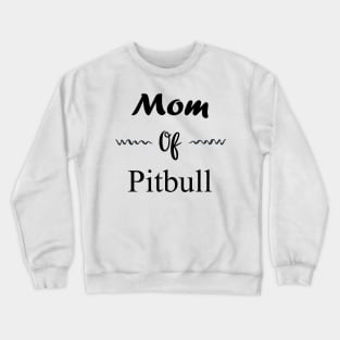 Mom of Pitbull Crewneck Sweatshirt